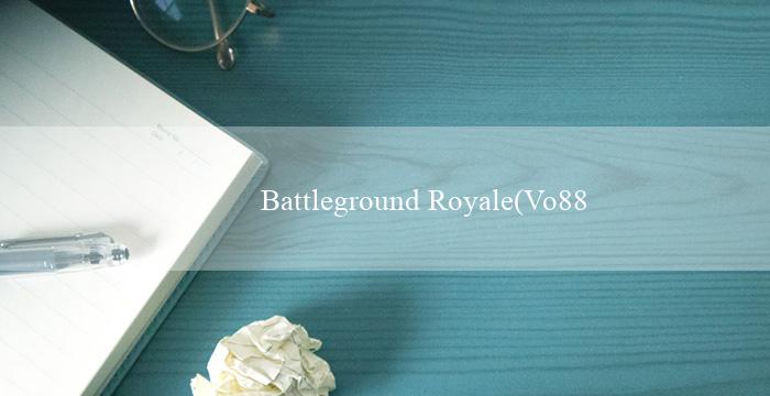 Battleground Royale(Vo88 Nền tảng cá cược trực tuyến uy tín)