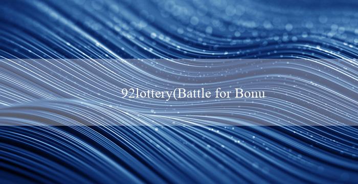 92lottery(Battle for Bonus – Cuộc Chiến cho Tiền Thưởng)
