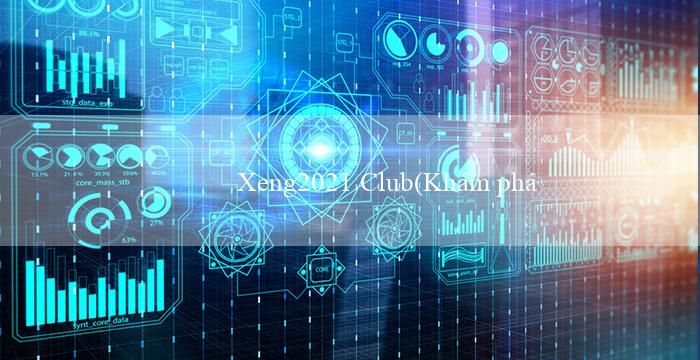 Xeng2021 Club(Khám phá Nền Tảng Trò Chơi Đa Dạng với Vo88)